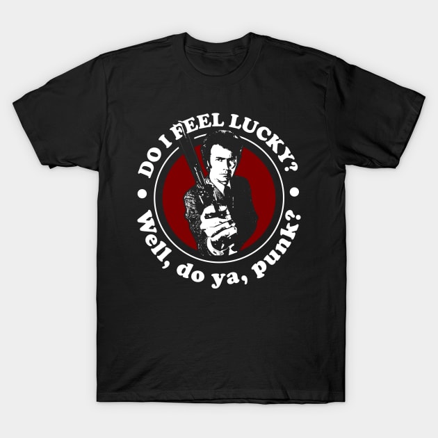 Do I Feel Lucky, Well Do you Punk Quote T-Shirt by Meta Cortex